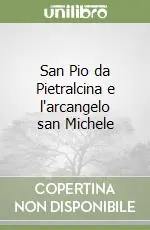 Spedito Oggi San Pio da Pietralcina e l‘arcangelo san Michele