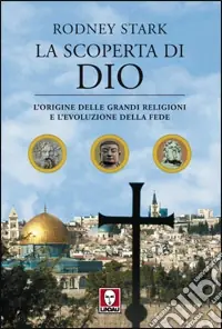 La scoperta di Dio. L‘origine delle grandi religioni e l‘evoluzione della fede Esclusivo