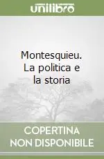 Montesquieu. La politica e la storia Super Prezzo