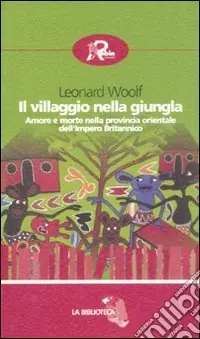 Il villaggio nella giungla. Amore e morte nella provincia orientale dell‘impero britannico Miglior Prezzo