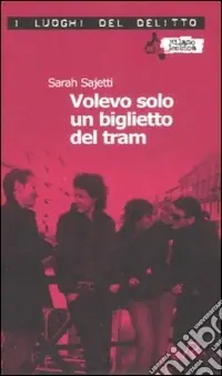Nuova Collezione Volevo solo un biglietto del tram