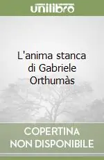Super Prezzo L‘anima stanca di Gabriele Orthumàs