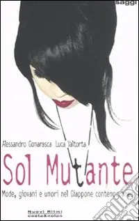 Vendita Finale Sol mutante. Mode, giovani e umori nel Giappone contemporaneo