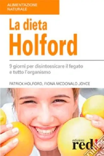 La dieta Holford. Nove giorni per disintossicare il fegato e tutto l‘organismo Quantità Limitata