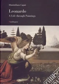 Spedito Oggi Leonardo. A life through paintings. Ediz. illustrata