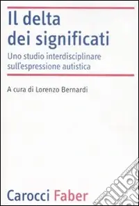 Il delta dei significati. Uno studio interdisciplinare sull‘espressione autistica Scelto Dai Clienti
