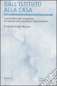 Ultima Occasione Dall‘istituto alla casa. L‘evoluzione dell‘accoglienza all‘infanzia nell‘esperienza degli Innocenti