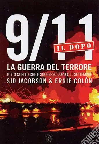9/11. Il dopo. La guerra al terrore. Tutto quello che è successo dopo l‘11 settembre Direttamente Dal Produttore