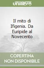 Il mito di Ifigenia. Da Euripide al Novecento Pagamento Sicuro