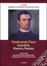 Ferdinando Fiore. Sacerdote, maestro, patriota Non Perdere