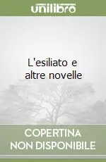 L‘esiliato e altre novelle Acquista Ora