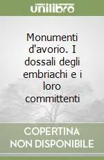 Economico Monumenti d‘avorio. I dossali degli embriachi e i loro committenti