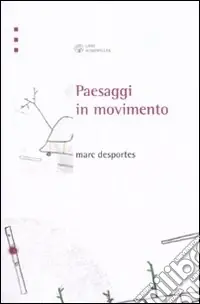 Paesaggi in movimento. Trasporti e percezione dello spazio tra XVIII e XX secolo Prezzo Conveniente