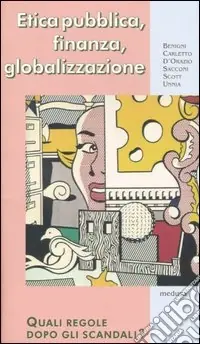 Economico Etica pubblica, finanza, globalizzazione. Quali regole dopo gli ascandali?