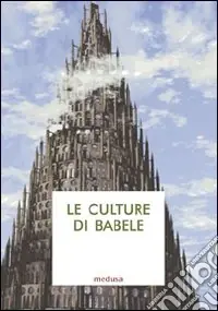 Le culture di Babele. Saggi di antropologia filosofico-giuridica Soddisfatti O Rimborsati