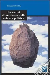 Novità Le radici dimenticate della scienza politica