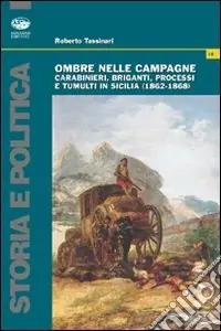 Pagamento Sicuro Ombre nelle campagne. Carabinieri, briganti, processi e tumulti in Sicilia (1862-1868)