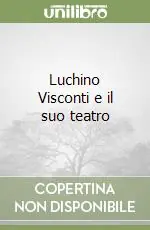 Luchino Visconti e il suo teatro Compra Oggi Stesso