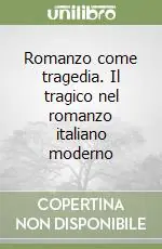 Romanzo come tragedia. Il tragico nel romanzo italiano moderno Bestseller