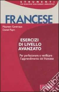 Francese. Esercizi di livello avanzato Occasione Imperdibile