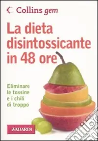 Ultime Pezzi La dieta disintossicante in 48 ore