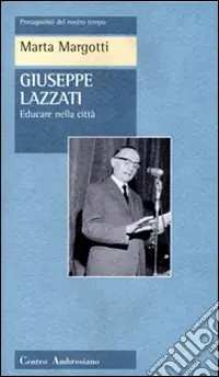 Giuseppe Lazzati. Educare nella città Bestseller