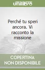 Compra Oggi Stesso Perché tu speri ancora. Vi racconto la missione