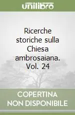 Ricerche storiche sulla Chiesa ambrosaiana. Vol. 24 Compra Oggi Stesso