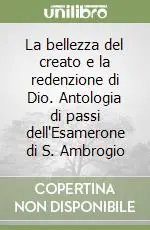 La bellezza del creato e la redenzione di Dio. Antologia di passi dell‘Esamerone di S. Ambrogio Promozione Esclusiva