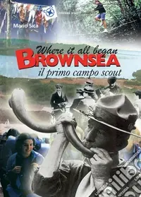 Prezzo Basso Where it all began. Brownsea, il primo campo scout