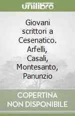 Giovani scrittori a Cesenatico. Arfelli, Casali, Montesanto, Panunzio Bestseller