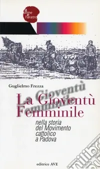 Economico La Gioventù Femminile nella storia del Movimento cattolico a Padova