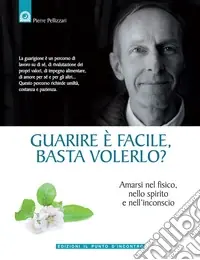 Guarire è facile, basta volerlo? Amarsi nel fisico, nello spirito e nell‘incoscio Promo Stagionale