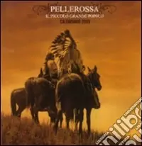 Pellerossa. Il piccolo grande popolo. Calendario 2009. Ediz. illustrata Subito Disponibile
