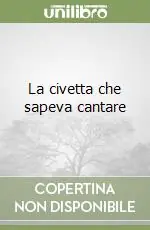 Ultime Pezzi La civetta che sapeva cantare