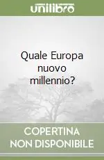 Quale Europa nuovo millennio? Occasione Imperdibile
