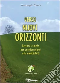 Novità Verso nuovi orizzonti. Percorsi e mete per l‘educazione alla mondialità