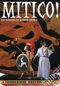 Promozione Esclusiva Mitico. Dai ricordi di nonno Omero. Ediz. illustrata