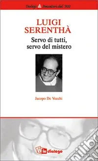 Vendita Finale Luigi Serenthà. Servo di tutti, servo del mistero
