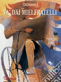 Offerta Va‘ dai miei fratelli. Missione. Anno B