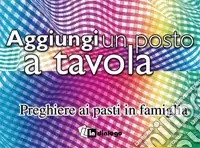 Promozione Esclusiva Aggiungi un posto a tavola. Con gadget