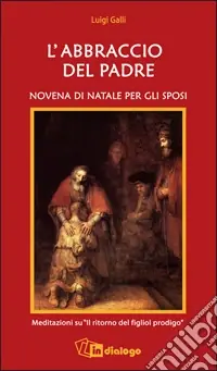 Occasione Imperdibile L‘abbraccio del Padre. Novena di Natale per gli sposi