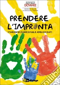Prendere l‘impronta. Itinerario quaresimale adolescenti Più Venduto
