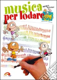 Nuovo Arrivo Musica per lodare. Libretto per la preghiera quotidiana dei ragazzi