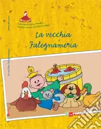 A Buon Prezzo La vecchia falegnameria. Ediz. illustrata