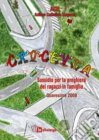 Prezzo Di Fabbrica Crocevia. Parole da portare insieme. Sussidio per la preghiera dei ragazzi in famiglia