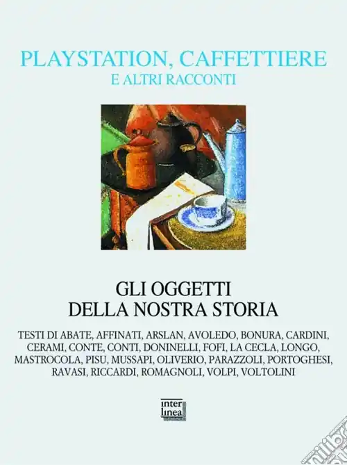 Solo Oggi Playstation, caffettiere e altri racconti. Gli oggetti della nostra storia