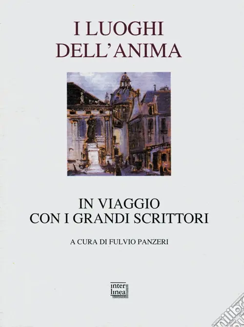 Direttamente Dal Produttore I luoghi dell‘anima. In viaggio con i grandi scrittori