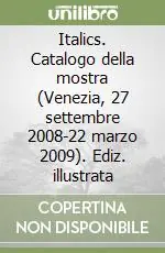 Italics. Catalogo della mostra (Venezia, 27 settembre 2008-22 marzo 2009). Ediz. illustrata Offerta