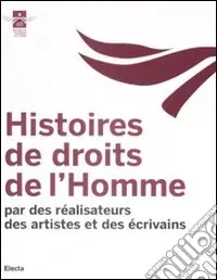 Ultime Pezzi Histoires de droits de l‘Homme. Par des réalisateurs des artistes et des écrivains. Ediz. illustrata